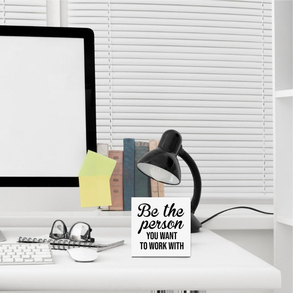 Inspirational Reminder Wooden Box Sign, Be The Person You Want To Work With Wooden Sign Office Desk Decor for Shelf Tabletop Counter, Inspirational Gifts for Coworker Boss Leader Teacher Office Decor