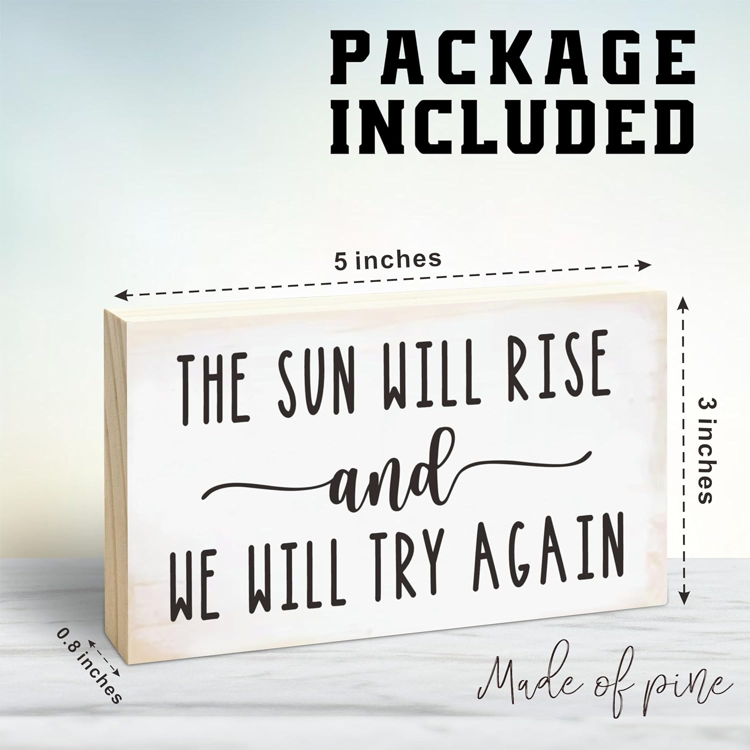 Rustic Wooden Block Sign - The Sun Will Rise And We Will Try Again - 5"X3" Postive Pine Wood Plaque, Home & Office Decor, Gift For Colleagues, HR, Friends, Desk & Tabletop, Shelf Accessories - A20
